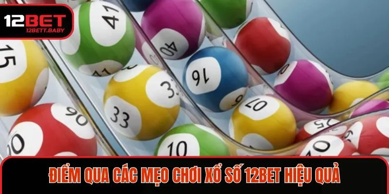 Các mẹo chơi xổ số 12BET hiệu quả
