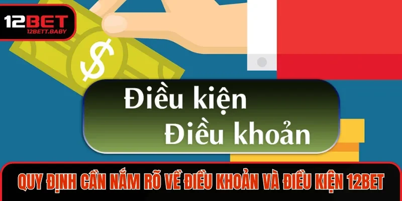 Điều khoản và điều kiện 12BET là gì?
