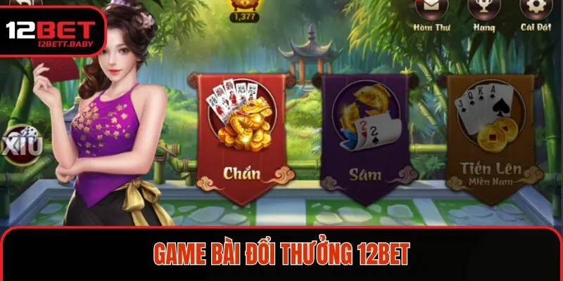 game bài đổi thưởng 12BET