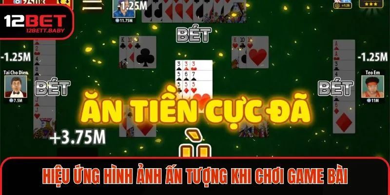 Hiệu ứng hình ảnh ấn tượng khi chơi game bài