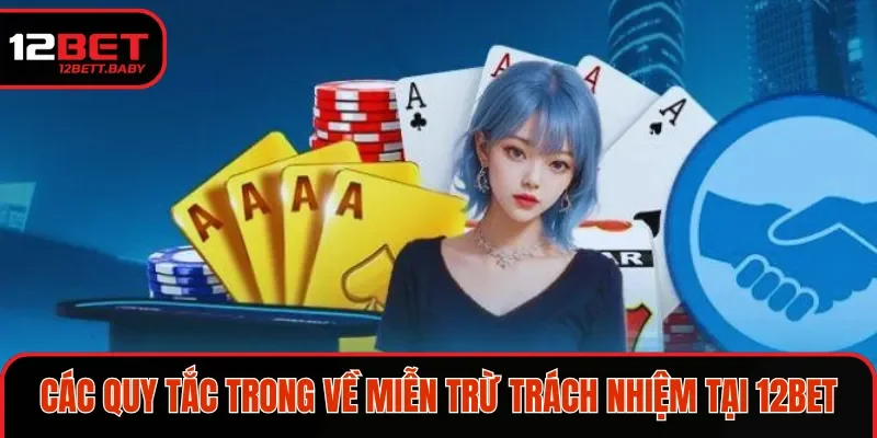 Các trường hợp được miễn trừ trách nhiệm 12BET