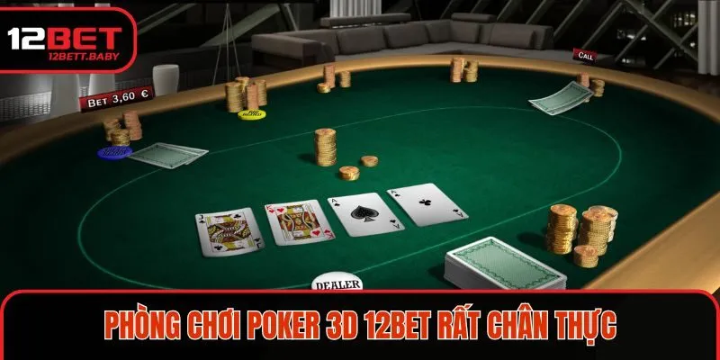 Phòng chơi poker 3D 12BET rất chân thực