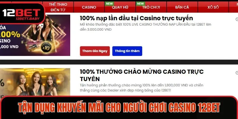 Tận dụng khuyến mãi cho người chơi casino 12BET