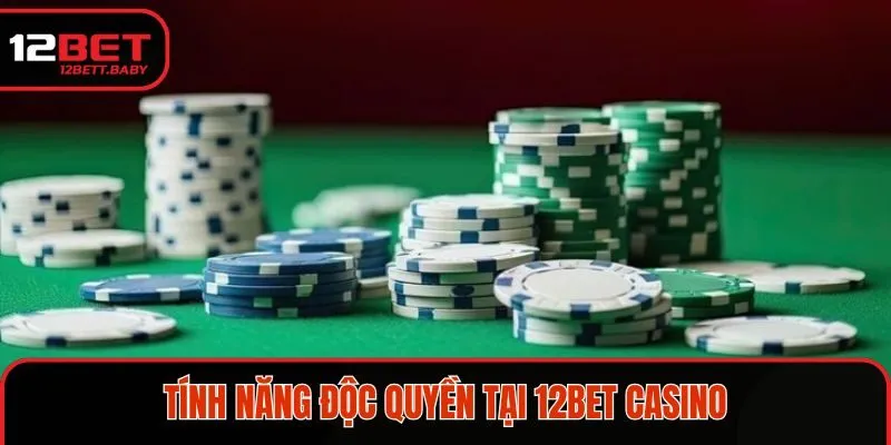 Tính năng độc quyền chỉ có tại nhà cái 12BET game Casino 