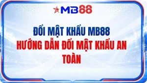 Đổi Mật Khẩu MB88 – Hướng Dẫn Đổi Mật Khẩu An Toàn