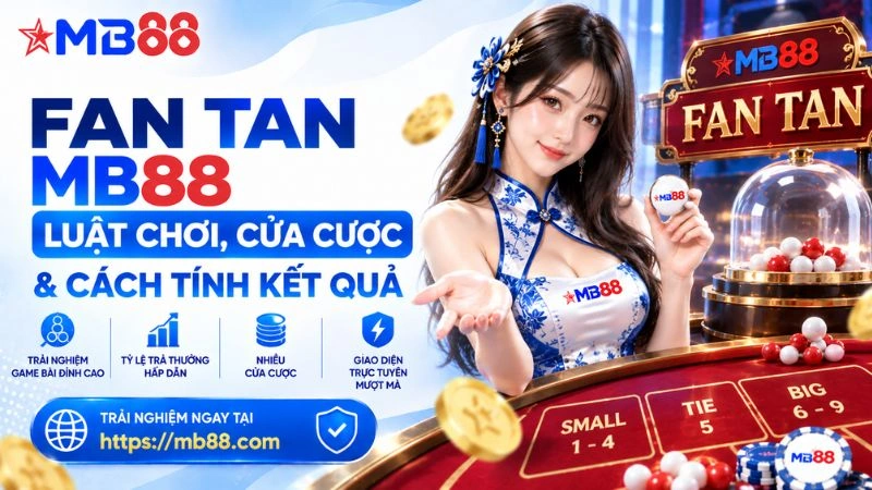 Fan Tan MB88 – Luật Chơi, Cửa Cược & Cách Tính Kết Quả
