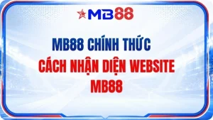 MB88 Chính Thức – Cách Nhận Diện Website MB88