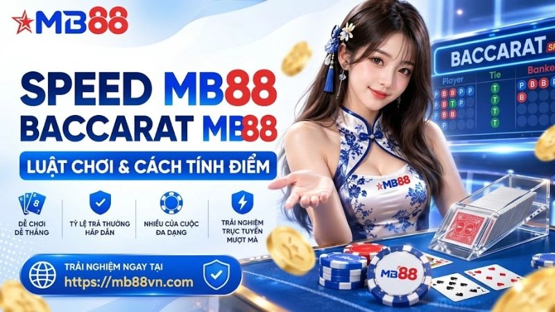 Speed Baccarat MB88 – Luật Chơi & Cách Tính Điểm